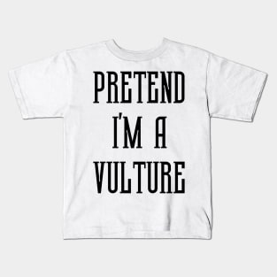 Pretend I'm A Vulture Kids T-Shirt